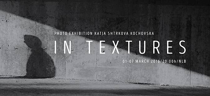 Изложба на фотографии „Во текстури” од Катја Штркова