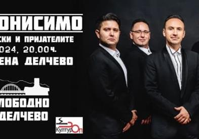 Празнично „МАКЕДОНИСИМО“ на Трпчески и пријателите во Делчево