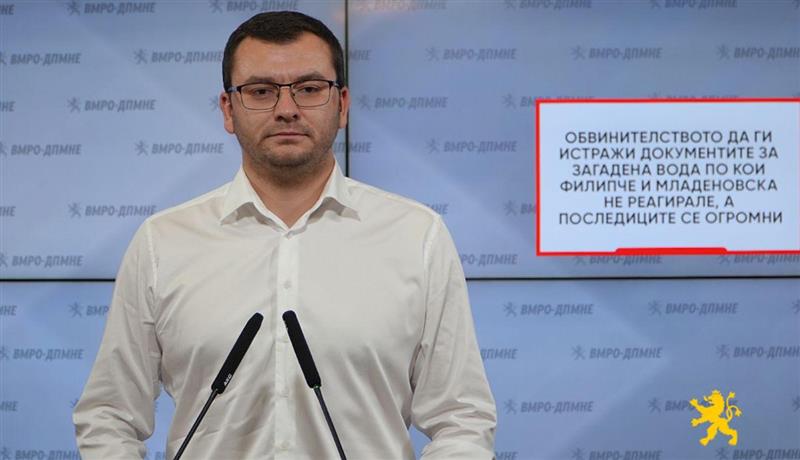 Андоновски: Обвинителството да ги истражи документите за загадена вода по кои Филипче и Младеновска не реагирале, а последиците се огромни